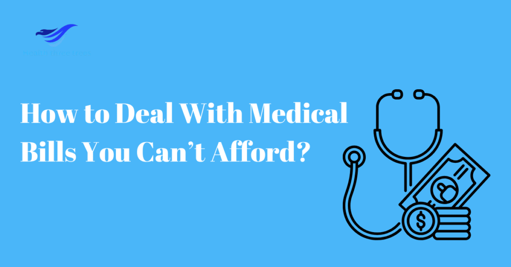 How to Deal With Medical Bills You Can’t Afford?