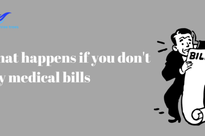 What Happens If You Don’t Pay Medical Bills:10 Tips to Follow