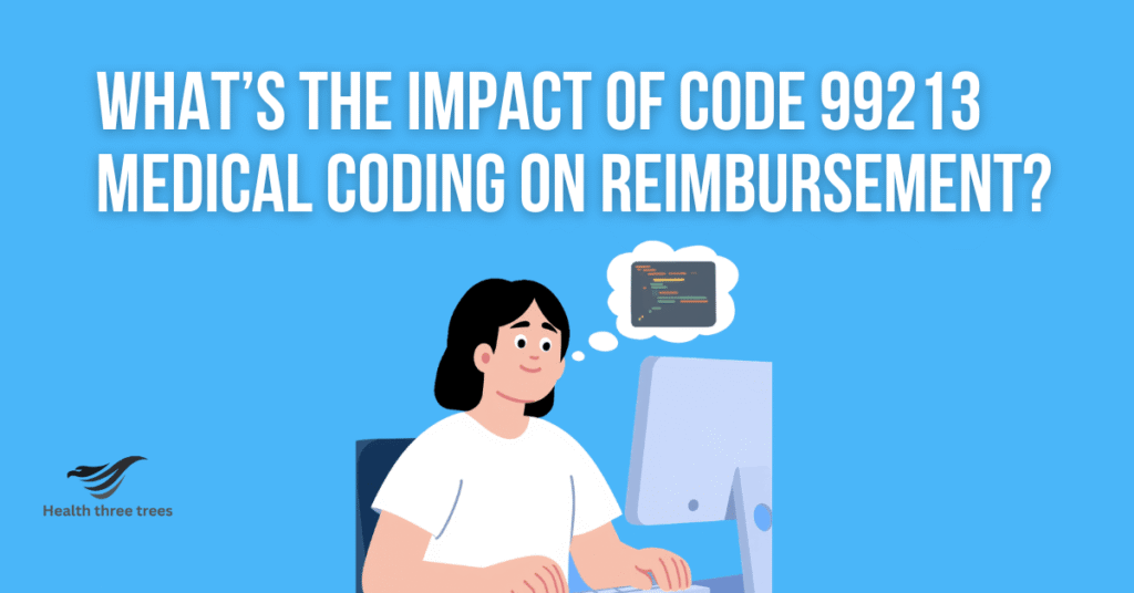 What’s the Impact of Code 99213 Medical Coding on Reimbursement?