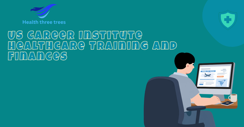 US Career Institute Healthcare Training and Finances